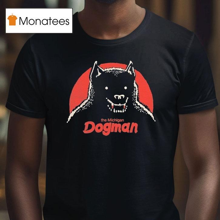 The Michigan Dogman T Shirt The Michigan Dogman T Shirt