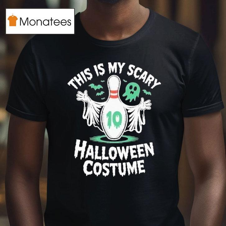 This Is My Scary Halloween Costume Bowling T Shirt This Is My Scary Halloween Costume Bowling T Shirt