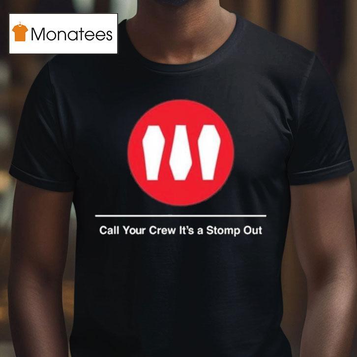 Train Call Your Crew It S A Stomp Ou T Shirt Train Call Your Crew It S A Stomp Ou T Shirt