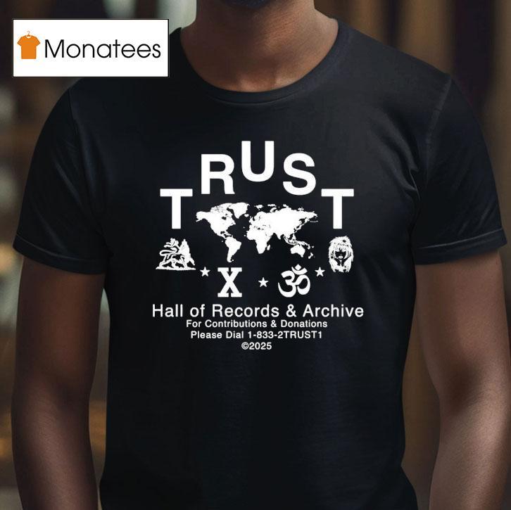 Trust Hall Of Records And Archive T Shirt Trust Hall Of Records And Archive T Shirt