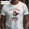 Twas The Tylenol M Lord Frog T Shirt