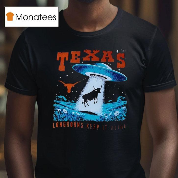 Ufo Texas Longhorns Keep It Weird Ufo T Shirt Ufo Texas Longhorns Keep It Weird Ufo T Shirt