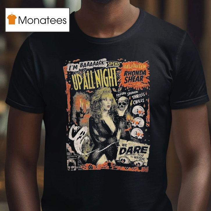 Up All Night I M Back Spend Rhonda Shear Shivers Shudders Thrills Chills We Dare You To Watch Halloween T Shirt Up All Night I M Back Spend Rhonda Shear Shivers Shudders Thrills Chills We Dare You To Watch Halloween T Shirt