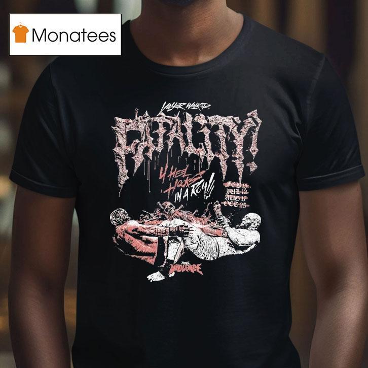 Valter Walker Heel Hook In A Row Fatality Full Violence T Shirt Valter Walker Heel Hook In A Row Fatality Full Violence T Shirt