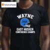 Wayne East Husker Football Helmet Conference Champs T Shirt