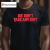 We Don T Take Any Shit Tampa Bay Buccaneers T Shirt