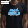 Welcome To Buffalo It Snows Here Sometimes Buffalo Bills T Shirt