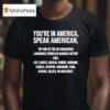 You Re In America Speak American Try One Of The Indigenous Languages Spoken In America Before T Shirt