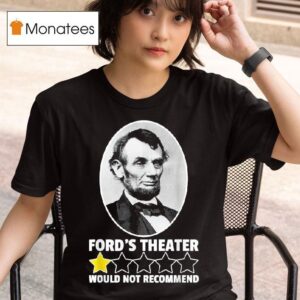Abraham Lincoln Ford S Theater Would Not Recommend Star T Shirt