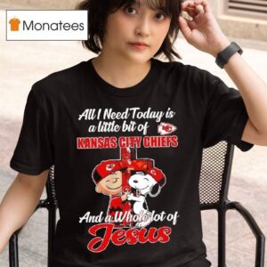 All I Need Today Is A Little Bit Of Kansas City Chiefs And A Whole Lot Of Jesus Charlie Brown Snoopy T Shirt
