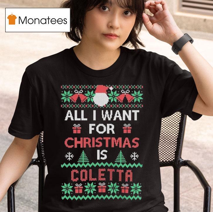 All I Want For Christmas Is Coletta Ugly T Shirt
