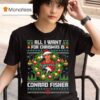 All I Want For Christmas Is Conrad Fisher T Shirt