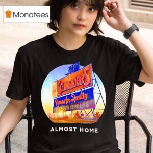 Almost Home Schneiders Famous For Quality T Shirt