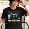 Anchorhead Drink Better Coffee T Shirt