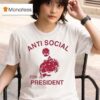 Anti Social Prez For Presiden T Shirt