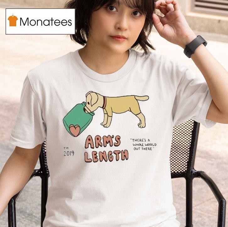Arm S Length There S A Whole World Out There Dog T Shirt