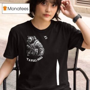 Bear I Ll Die With Memories Not A Full Mag T Shirt