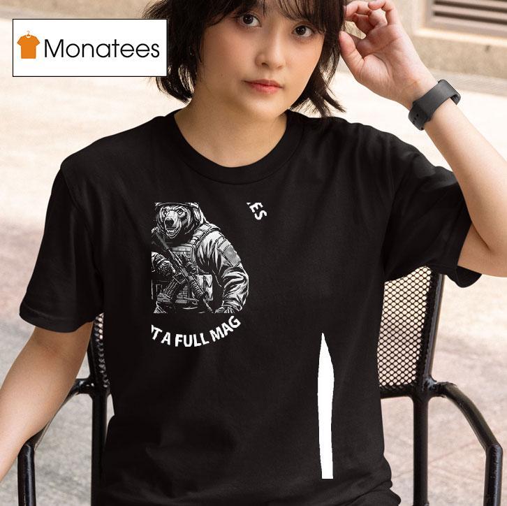 Bear I Ll Die With Memories Not A Full Mag T Shirt
