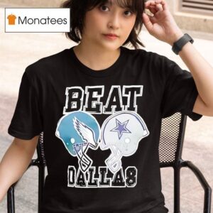 Beat Dallas Philadelphia Eagles Dallas Cowboys Helmets T Shirt