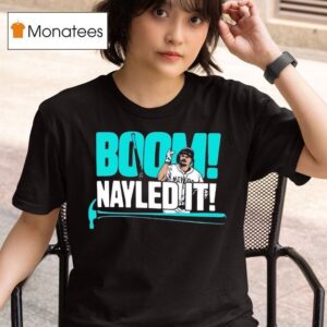 Boom Nayled It Josh Naylor Seattle Mariners Baseball T Shirt