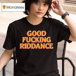 Brad Lander Good Fucking Riddance T Shirt
