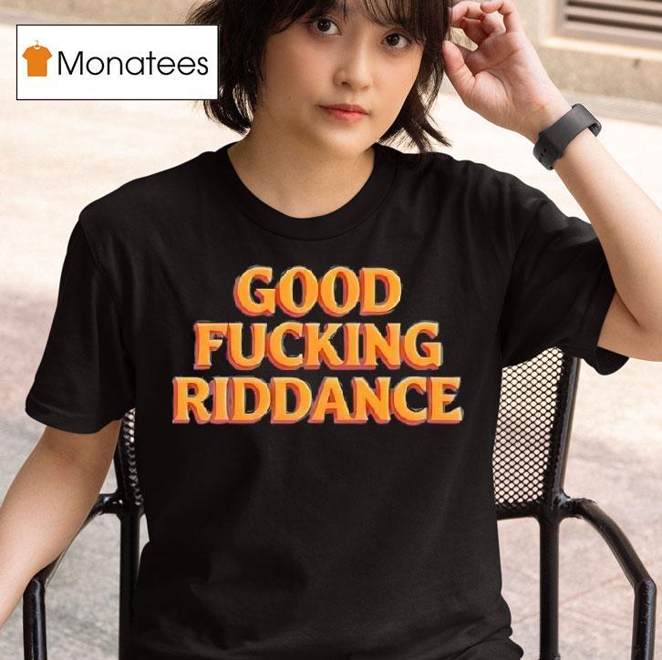 Brad Lander Good Fucking Riddance T Shirt