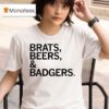 Brats Beers And Badgers T Shirt