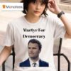 Charlie Kirk Martyr For Democracy T Shirt