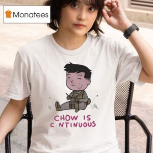 Chow Is Continuous Cartoon T Shirt