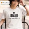 Come And Take It Failure To Progress T Shirt