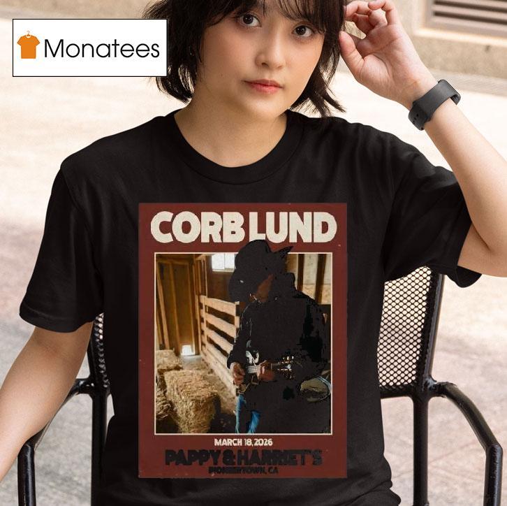 Corb Lund March Pappy And Harriets Pioneertown Ca T Shirt