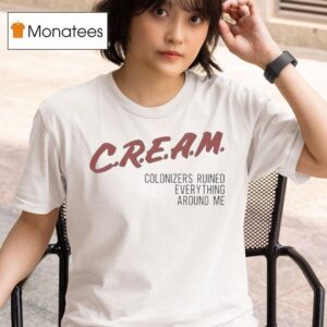 Cream Colonizers Ruined Everything Around Me T Shirt