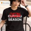 Cunting Season Not Cuffing T Shirt