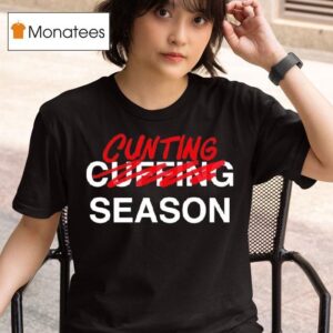 Cunting Season Not Cuffing T Shirt