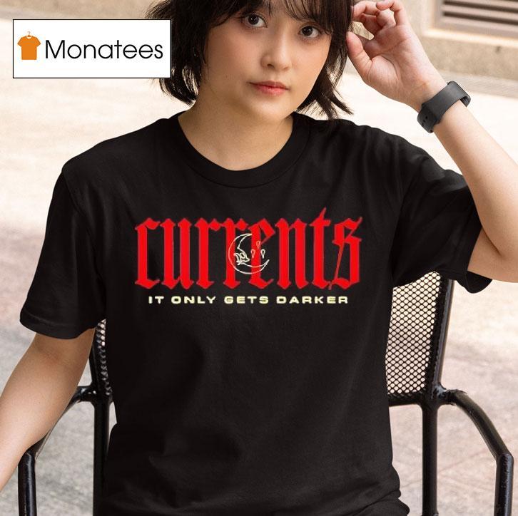 Currents It Only Gets Darker T Shirt