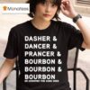 Dasher Dancer Prancer And Bourbon Funny Christmas Holiday T Shirt