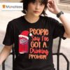 Dr Pepper Santa People Say I Ve Got A Drinking Problem T Shirt