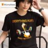 Duck Weights Everything Hurts And I M Tired T Shirt