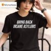Duke Gomez Bring Back Insane Asylums T Shirt