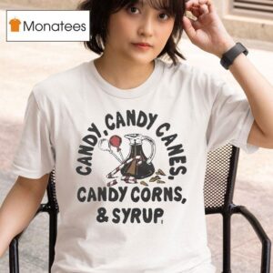 Elf Candy Candy Canes Candy Corns And Syrup Merry Christmas T Shirt