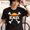 End Every Nigga Deserves X One Piece T Shirt