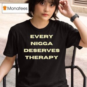 Every Nigga Deserves Therapy T Shirt