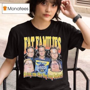 Fat Families Bring Me The Big Bag Babes Comedy Meme T Shirt