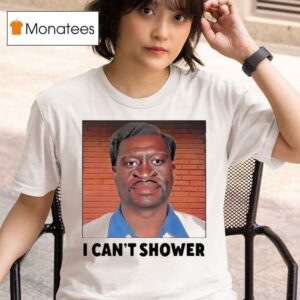 George Floyd I Can T Shower T Shirt