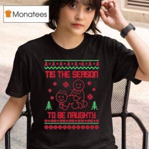 Gingerbread Man Doggy Style Tis The Season To Be Naughty Christmas T Shirt