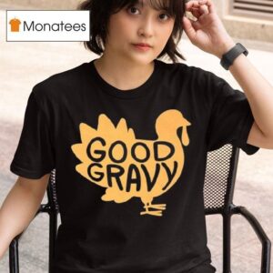Good Gravy Thanksgiving T Shirt