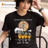 Green Bay Packers Whisper Words Of Wisdom Let It Be Players Signatures T Shirt