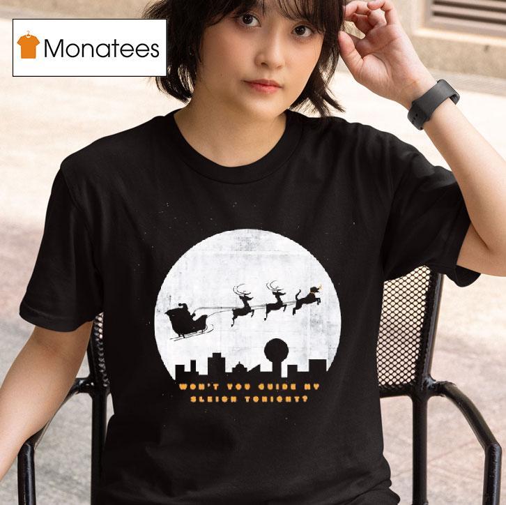 Guide My Sleigh Won T You Guide My Sleigh Tonigh T Shirt