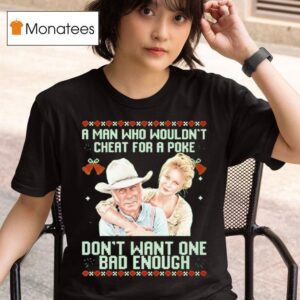 Gus Mccrae And Lorena Wood Lonesome Dove A Man Who Wouldn T Cheat For A Poke Don T Want One Bad Enough Ugly Christmas T Shirt