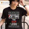 He Sees You When You Re Lifting He Knows When You You Skip Legs Ugly Christmas T Shirt